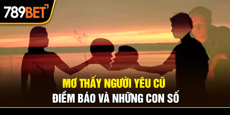 mơ thấy người yêu cũ