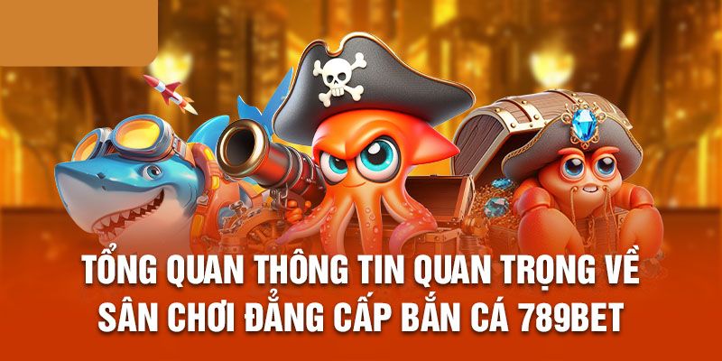                           Tổng quan về tựa game bắn cá đẳng cấp hàng đầu