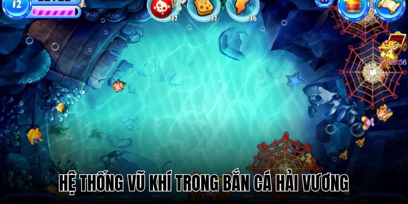 Có hơn 10 loại vũ khí khác nhau trong hải vương bắn cá